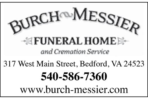 Burch messier funeral home - Plus, share events, memories & more. Get information about Burch-Messier Funeral Home in Bedford, Virginia. See reviews, pricing, contact info, answers to FAQs and …